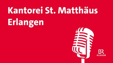 Kantorei St. Matthäus Erlangen | Bild: BR