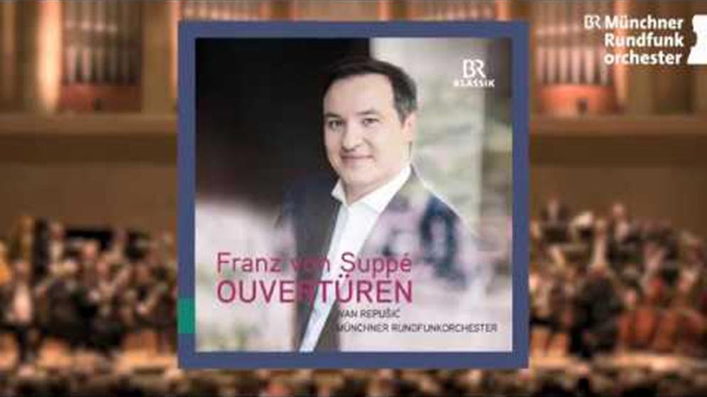 Franz von Suppe Ouvertüren mit Ivan Repusic und dem Münchner Rundfunkorchester | Bildquelle: BR- KLASSIK LABEL (via YouTube)