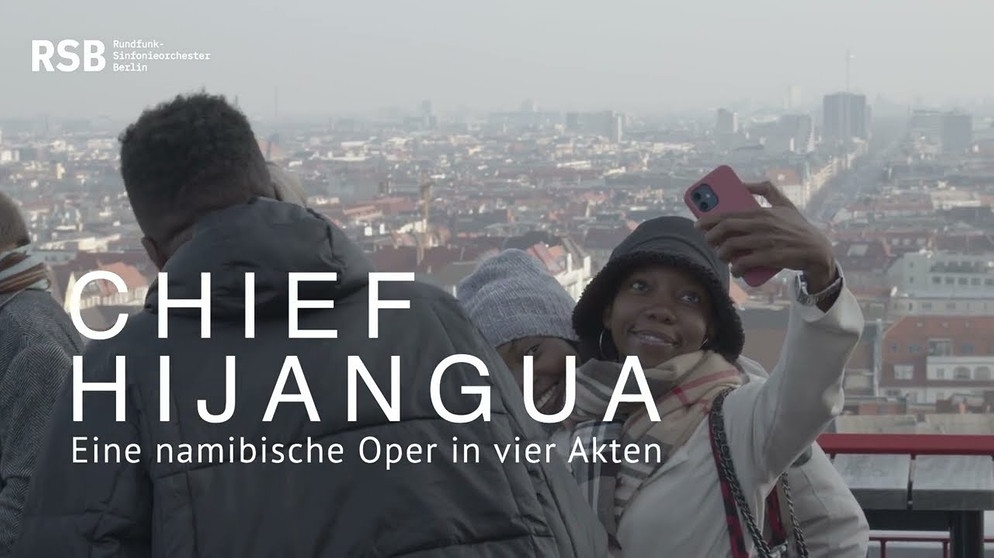Chief Hijangua - Eine namibische Oper in vier Akten  - Trailer | Bildquelle: Rundfunk-Sinfonieorchester Berlin (via YouTube)