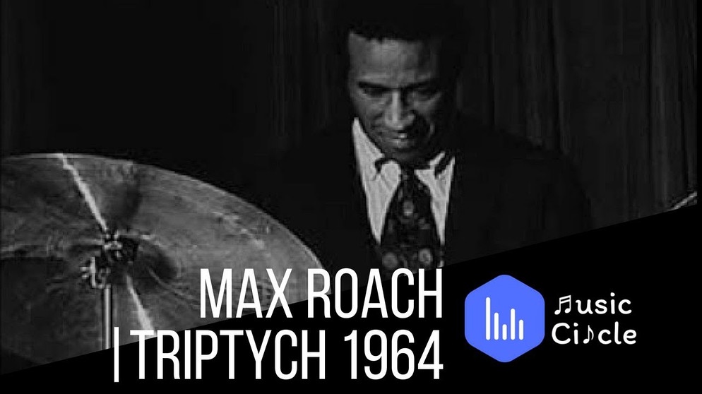 Max Roach | Triptych 1964 | Bildquelle: Music Circle (via YouTube)