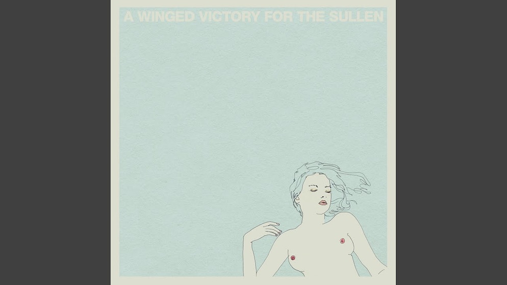 We Played Some Open Chords and Rejoiced, for the Earth Had Circled the Sun Yet Another Year | Bildquelle: A Winged Victory for the Sullen - Topic (via YouTube)