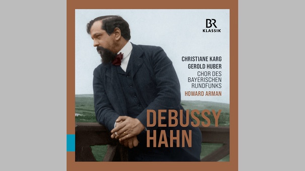 Claude Debussy - Reynaldo Hahn
BR-KLASSIK CD 900529
| Bild: BR