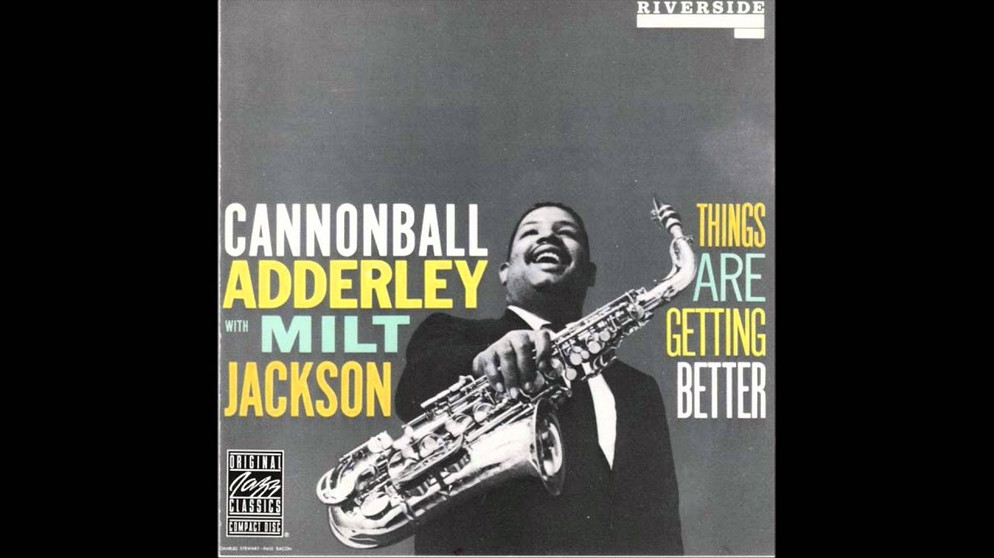 Cannonball  Adderley and Milt Jackson - Things Are Getting Better | Bildquelle: Peter W. Bosse (via YouTube)