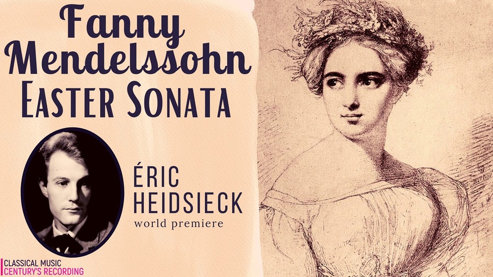 Fanny Mendelssohn - Easter Sonata in A Major / World Premiere (Century’s recording: Eric Heidsieck) | Bildquelle: Classical Music/ /Reference Recording (via YouTube)